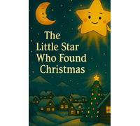 The Little Star Who Found Christmas