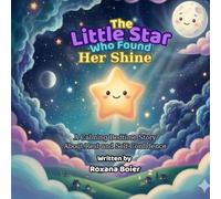 The little star who found her shine: A gentle bedtime story for kids about: rest, feelings and self-acceptance (Lumi's World)