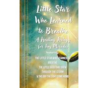 The Little Star Who Learned to Breathe: A Healing Trilogy for Tiny Miracles