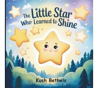 The Little Star Who Learned to Shine