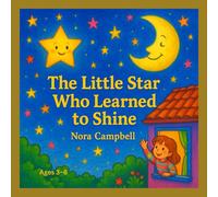 The Little Star Who Learned to Shine: Heartwarming Bedtime Story| Perfect for ages 3-6