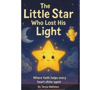 The Little Star Who Lost His Light: Where faith helps every heart shine again