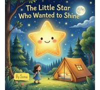 The Little Star Who Wanted to Shine: A magical bedtime story about confidence and finding your light.
