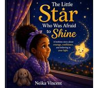 The Little Star Who Was Afraid to Shine: Children's Bedtime Story