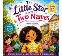 The Little Star with Two Names: A Heartwarming Story About Friendship, Confidence, and Being Proud of Who You Are