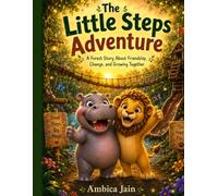 The Little Steps Adventure: A Forest Story About Friendship, Change, and Growing Together