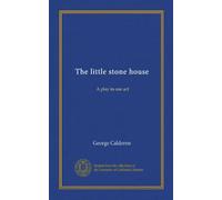 The little stone house: A play in one act