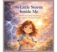 The Little Storm Inside Me: A children's story about big feelings, calm choices, and inner strength