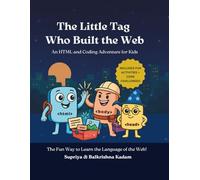 The Little Tag Who Built the Web: An HTML and Coding Adventure for Kids (The Webville Coding Adventures)