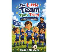The Little Team That Tried: A Football Adventure About Teamwork, Courage, and Kindness