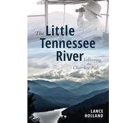 The Little Tennessee River: Following the Cherokee Path (History & Guide)