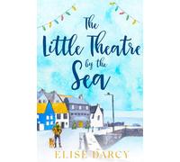 The Little Theatre by the Sea (The Sunrise Coast Series)
