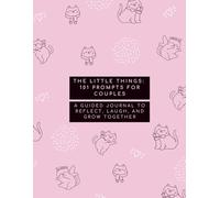 The Little Things: 101 Prompts for Couples - Cute Relationship Journal, Anniversary Gift for Wife, Husband, or Partner, Bridal Shower, Memory Book & Valentine’s Day Gift.