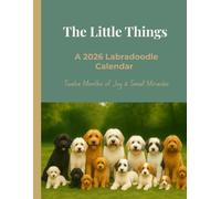 The Little Things: A 2026 Labradoodle Calendar - Twelve Months of Joy & Small Miracles for Dog Moms Who Cherish Life’s Little Moments