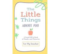 The Little Things I Love About My Teacher: A Sweet Fill-In Book of Thanks and Memories