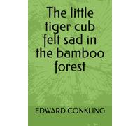 The little tiger cub felt sad in the bamboo forest