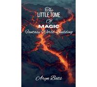 The Little Tome of Magic Fantasy World Building: 1 (Fiction Writing Guides)
