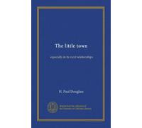 The little town: especially in its rural relationships