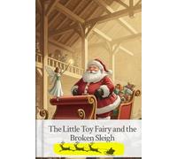 The Little Toy Fairy and the Broken Sleigh