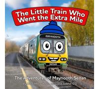 The Little Train Who Went the Extra Mile: The Adventures of Maynooth Senan