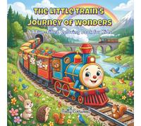 The Little Train's Journey of Wonders: A Fun-Filled Coloring Book for Kids
