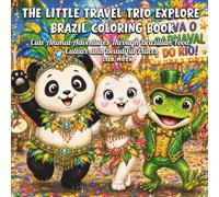 The Little Travel Trio Explore Brazil Coloring Book: Cute Animal Adventures Through Brazilian Food, Culture and Beautiful Places