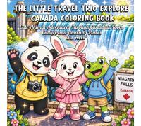 The Little Travel Trio Explore Canada Coloring Book: Cute Animal Adventures Through Canadian Food, Culture and Amazing Places