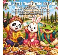 The Little Travel Trio Explore India Coloring Book: Cute Animal Adventures Through Indian Food, Culture and Beautiful Places