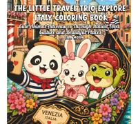 The Little Travel Trio Explore Italy Coloring Book: Cute Animal Adventures Through Italian Food, Culture and Beautiful Places