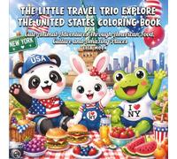 The Little Travel Trio Explore the United States Coloring Book: Cute Animal Adventures Through American Food, Culture and Amazing Places