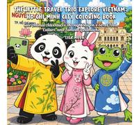The Little Travel Trio Explore Vietnam: Ho Chi Minh City Coloring Book: Cute Animal Adventures Through Saigon's Street Food, Culture, and Famous Landmarks