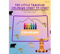 The Little Traveler Coloring Coast to Coast - Colorado: Colorado Coloring Book for Kids Ages 3-8. Fun road trip activity book with landmarks, animals and simple geography learning.