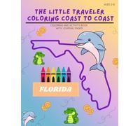 The Little Traveler Coloring Coast to Coast - Florida: Florida Coloring Book for Kids Ages 3-8. Fun road trip activity book with landmarks, animals and simple geography learning.
