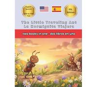The Little Traveling Ant La Hormiguita Viajera Bilingual Fairy Tales: Illustrated English Spanish Side by Side ESL Resources for Kids Dual Language ... English Together (Bilingual English Spanish)