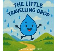 The Little Traveling Drop: An educational story about the water cycle (Learning to Read is Fun)
