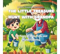 The Little Treasure Hunt with Grandpa- A Cozy Treasure Adventure: 140 Pages| Daily Activities for Relaxation (Cozy love Coloring) Quality time, Screen free activity