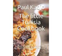 The little Tunisia Cookbook: Tasty and authentic recipes. For beginners and advanced and any diet