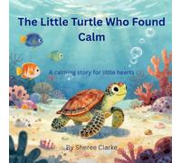 The Little Turtle Who Found Calm (Toby's Calm Adventures)