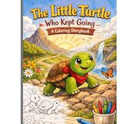 The Little Turtle Who Kept Going: A Coloring Storybook