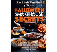 The Little Vampires guide to Halloween Smokehouse Secrets (The Saucy Pig 30+ Recipe Series)