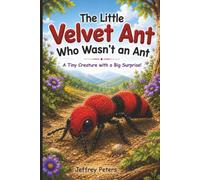 The Little Velvet Ant Who Wasn’t an Ant