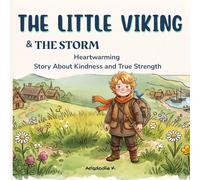 The Little Viking and the Storm: Heartwarming Story About Kindness and True Strength