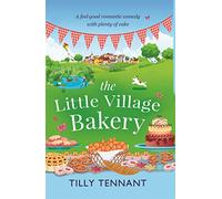 The Little Village Bakery: A feel good romantic comedy with plenty of cake (Honeybourne)