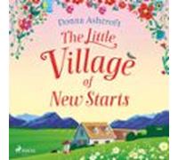 The Little Village Of New Starts: A Totally Heartwarming Romance About New Beginnings