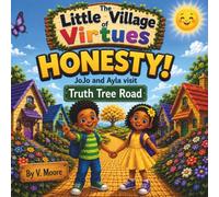 The Little Village of Virtues: Honesty!: JoJo and Ayla Visit Truth Tree Road