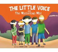 The Little Voice and The Mysterious Mist: Helping Kids Face Big Feelings and Worries through Mindfulness with Kindness