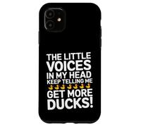 The Little Voices In My Head Keep Telling Me Get More Ducks Carcasa para iPhone 11
