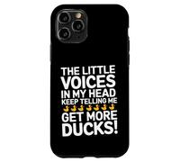 The Little Voices In My Head Keep Telling Me Get More Ducks Carcasa para iPhone 11 Pro