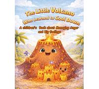 The Little Volcano Who Learned to Cool Down: A children's book about managing anger and big feelings (Feelings World)