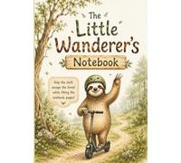 The Little Wanderer’s Notebook: Sloth Activity Notebook & Puzzle Journal for Kids | Sensory-Friendly ADHD, Autism & Neurodivergent Support with Daily Writing Pages & Fun Brain Games